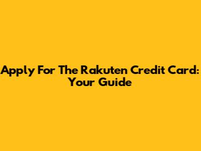 Apply For The Rakuten Credit Card: Your Guide