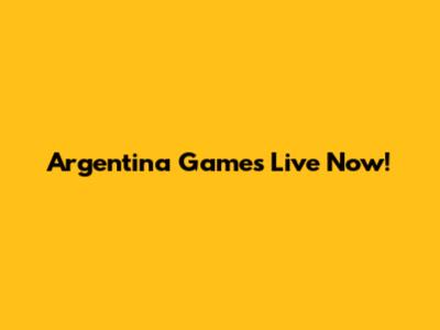 Argentina Games Live Now!