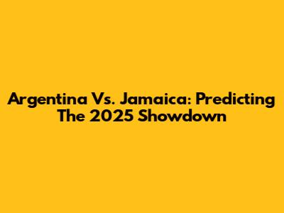 Argentina Vs. Jamaica: Predicting The 2025 Showdown