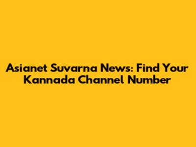 Asianet Suvarna News: Find Your Kannada Channel Number