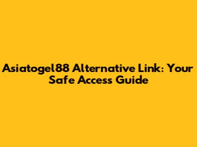 Asiatogel88 Alternative Link: Your Safe Access Guide
