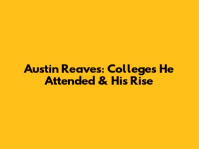 Austin Reaves: Colleges He Attended & His Rise
