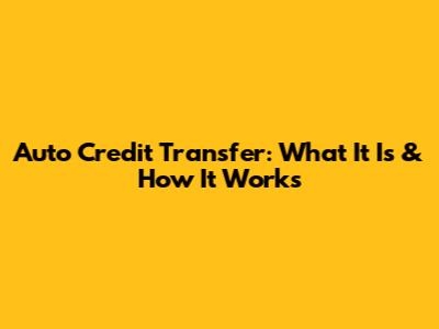 Auto Credit Transfer: What It Is & How It Works