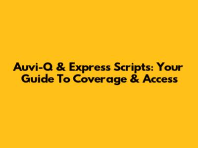 Auvi-Q & Express Scripts: Your Guide To Coverage & Access