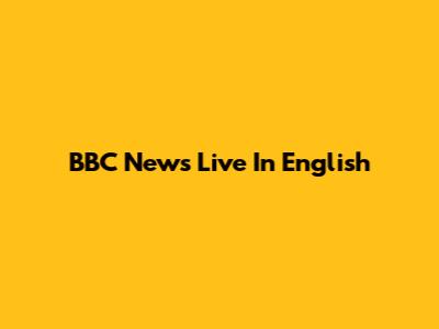 BBC News Live In English