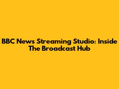 BBC News Streaming Studio: Inside The Broadcast Hub