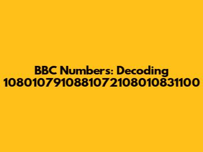 BBC Numbers: Decoding 1080107910881072108010831100