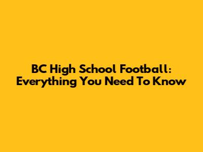 BC High School Football: Everything You Need To Know