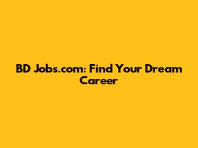 BD Jobs.com: Find Your Dream Career