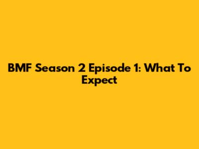 BMF Season 2 Episode 1: What To Expect