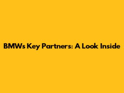 BMW's Key Partners: A Look Inside