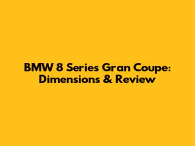 BMW 8 Series Gran Coupe: Dimensions & Review