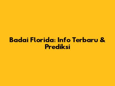 Badai Florida: Info Terbaru & Prediksi