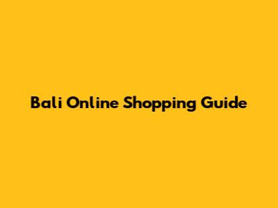 Bali Online Shopping Guide