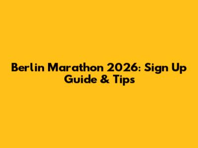 Berlin Marathon 2026: Sign Up Guide & Tips