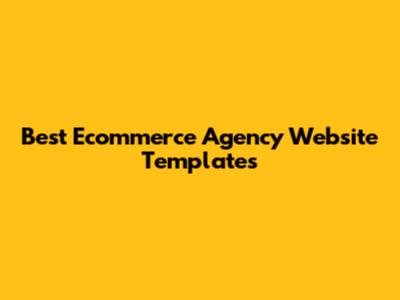 Best Ecommerce Agency Website Templates