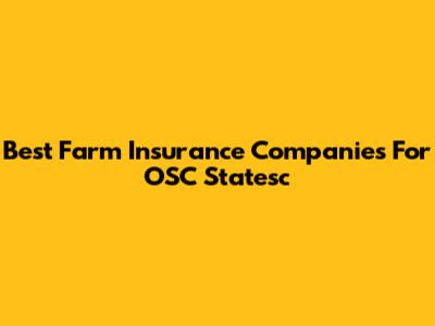 Best Farm Insurance Companies For OSC Statesc