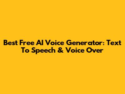 Best Free AI Voice Generator: Text To Speech & Voice Over