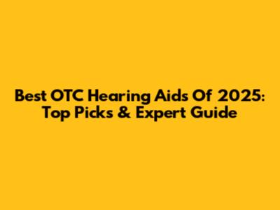 Best OTC Hearing Aids Of 2025: Top Picks & Expert Guide