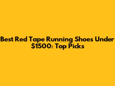 Best Red Tape Running Shoes Under $1500: Top Picks