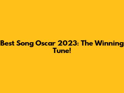 Best Song Oscar 2023: The Winning Tune!