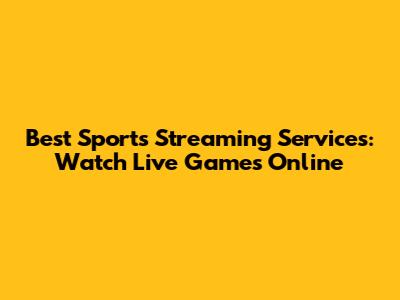 Best Sports Streaming Services: Watch Live Games Online