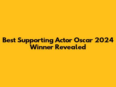 Best Supporting Actor Oscar 2024 Winner Revealed