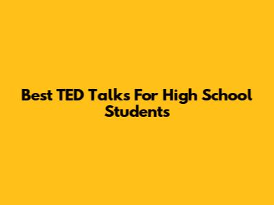 Best TED Talks For High School Students