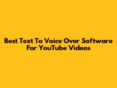Best Text To Voice Over Software For YouTube Videos