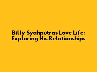 Billy Syahputra's Love Life: Exploring His Relationships