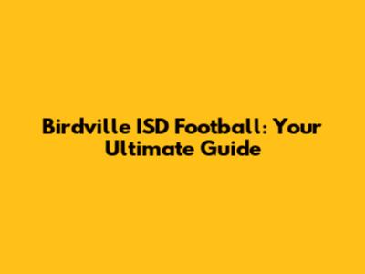 Birdville ISD Football: Your Ultimate Guide