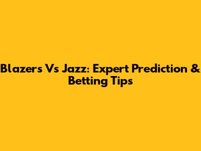 Blazers Vs Jazz: Expert Prediction & Betting Tips