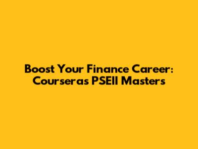 Boost Your Finance Career: Coursera's PSEII Master's