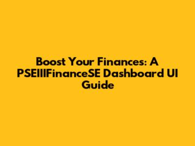 Boost Your Finances: A PSEIIIFinanceSE Dashboard UI Guide