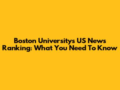 Boston University's US News Ranking: What You Need To Know