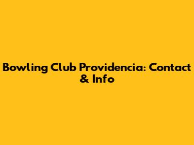 Bowling Club Providencia: Contact & Info