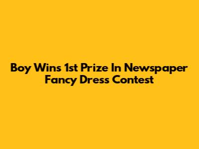 Boy Wins 1st Prize In Newspaper Fancy Dress Contest