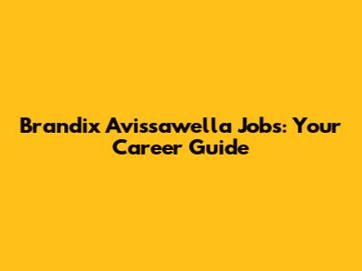 Brandix Avissawella Jobs: Your Career Guide
