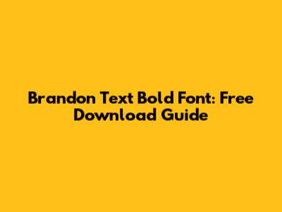 Brandon Text Bold Font: Free Download Guide
