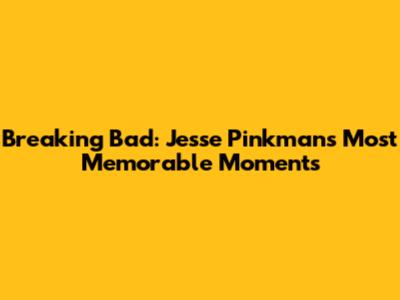 Breaking Bad: Jesse Pinkman's Most Memorable Moments