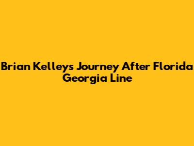 Brian Kelley's Journey After Florida Georgia Line