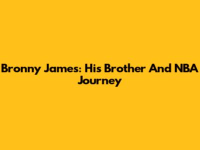 Bronny James: His Brother And NBA Journey