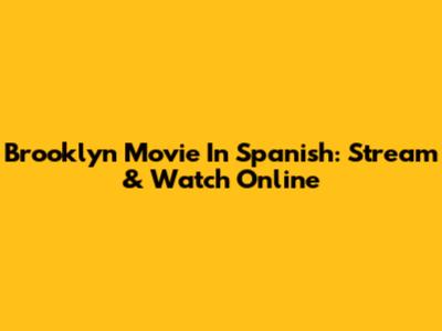 Brooklyn Movie In Spanish: Stream & Watch Online