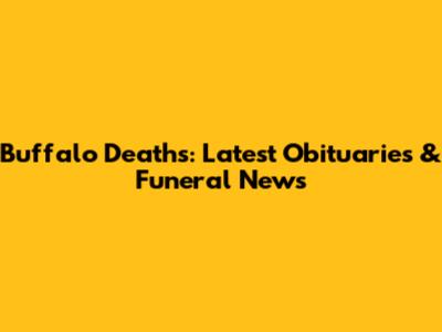 Buffalo Deaths: Latest Obituaries & Funeral News