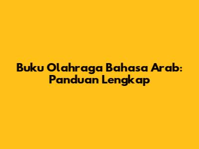 Buku Olahraga Bahasa Arab: Panduan Lengkap