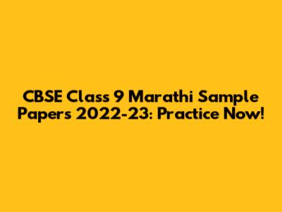 CBSE Class 9 Marathi Sample Papers 2022-23: Practice Now!