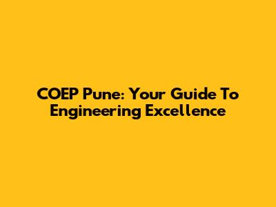 COEP Pune: Your Guide To Engineering Excellence