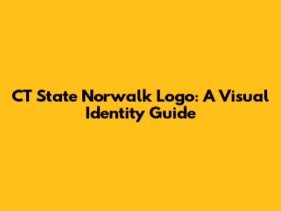 CT State Norwalk Logo: A Visual Identity Guide