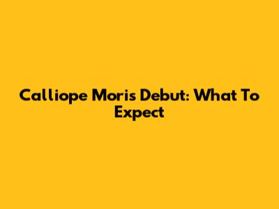 Calliope Mori's Debut: What To Expect
