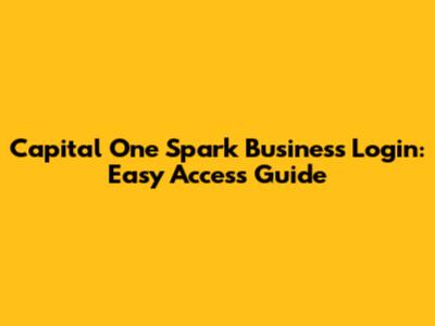 Capital One Spark Business Login: Easy Access Guide